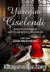 Yüreğim Çiselendi & Şiirler-Destanlar-Güfteler-Besteler-Sözler
