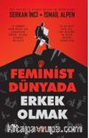 Feminist Dünyada Erkek Olmak