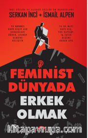 Feminist Dünyada Erkek Olmak