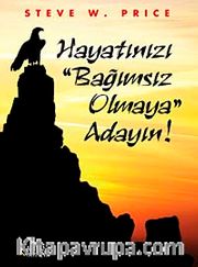 Hayatınızı Bağımsız Olmaya Adayın
