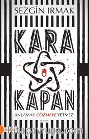 Kara Kapan <br /> Anlamak Çözmeye Yetmez!