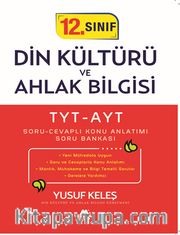 12. Sınıf Din Kültürü ve Ahlak Bilgisi TYT-AYT Soru-Cevaplı Konu Anlatımı Soru Bankası