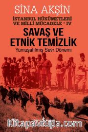 Savaş ve Etnik Temizlik / İstanbul Hükümetleri ve Milli Mücadele - IV