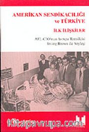 Amerikan Sendikacılığı ve Türkiye / İlk İlişkiler