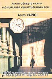 Aşkımı Güneşte Yıkayıp Yağmurlarda Kuruttuğumdan Beri...