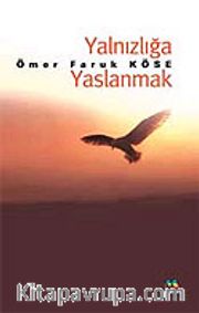 Yalnızlığa Yaslanmak