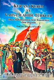 Kur'an-ı Kerim ve Vahy-i İlahide Türkler Cilt 2 <br /> İman Hakimiyetinin Yeni Temsilcileri Orta Doğuda