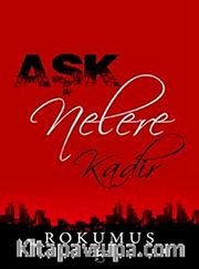 Aşk Nelere Kadir