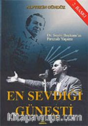 En Sevdiği Güneşti / Dr.Suphi Baykam'ın Fırtınalı Yaşamı
