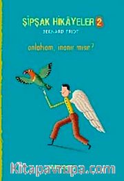 Şipşak Hikayeler 2 / Anlatsam, İnanır Mısın?