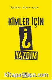 Kimler İçin Yazdım?