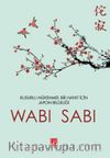 Wabi Sabi & Kusurlu Mükemmel Bir Hayat İçin Japon Mucizesi