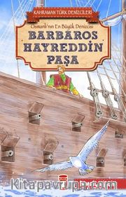 Barbaros Hayreddin Paşa - Kahraman Türk Denizcileri