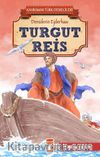 Turgut Reis - Kahraman Türk Denizcileri
