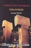 Göbekli Tepe Uygarlığı: Xerawreşk
