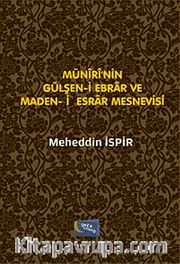 Müniri'nin Gülşen-i Ebrar ve Maden-i Esrar Mesnevisi