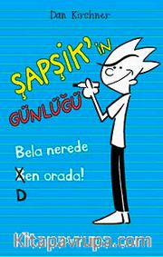 Bela Nerede Ben Orada / Şapşik'in Günlüğü