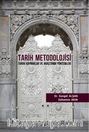 Tarih Metodolojisi <br /> Tarihi Kaynaklar ve Araştırma Yöntemleri