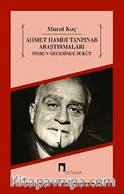 Ahmet Hamdi Tanpınar Araştırmaları <br /> Ömrün Gecesinde Sükut