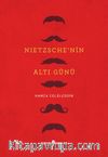 Nietzsche’nin Altı Günü
