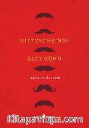 Nietzsche’nin Altı Günü