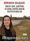 Ben de Artık Fark Edilmek İstiyorum