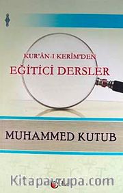 Kur'an-ı Kerim'den Eğitici Dersler