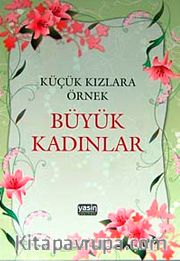 Küçük Kızlara Örnek Büyük Kadınlar