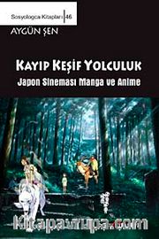 Kayıp Keşif Yolculuk <br /> Japon Sineması Manga ve Anime