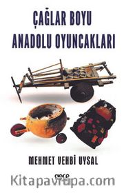 Çağlar Boyu Anadolu Oyuncakları