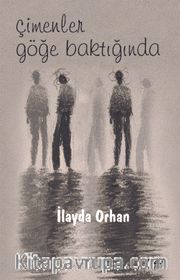 Çimenler Göğe Baktığında