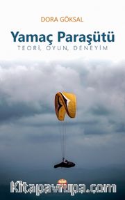 Yamaç Paraşütü <br /> Teori, Oyun, Deneyim
