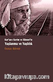 Kur'an-ı Kerim ve Sünnet'te Yaşlanma ve Yaşlılık