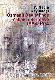Osmanlı Devleti'nde Yabancı Sermaye 1854-1914