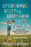 Çocuğunuz Dijital Dünyanın Esiri Olmasın