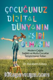 Çocuğunuz Dijital Dünyanın Esiri Olmasın