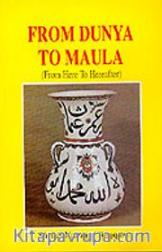 From Dunya to Maula
