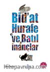Bidat, Hurafe ve Batıl İnançlar