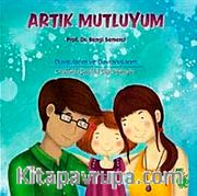 Artık Mutluyum <br /> Duygularım ve Davranışlarım
