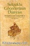 Selçuklu Göçerlerinin Dünyası : Karacuk'tan Aziz George Kolu'na
