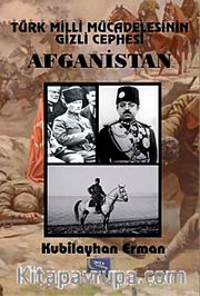 Türk Milli Mücadelesinin Gizli Cephesi Afganistan
