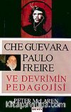 Che Guevara Paulo Freıre ve Devrimin Pedagojisi