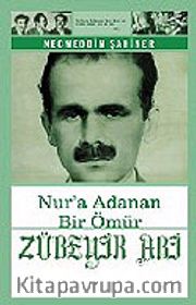 Zübeyir Abi: Nur'a Adanan Bir Ömür