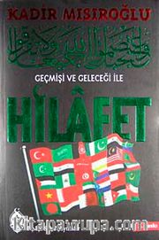 Geçmişi ve Geleceği ile Hilafet (Ciltli)
