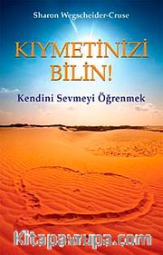 Kıymetinizi Bilin! <br /> Kendini Sevmeyi Öğrenmek