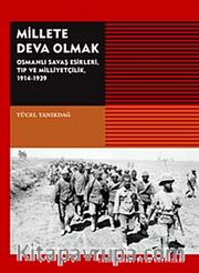 Millete Deva Olmak <br /> Osmanlı Savaş Esirleri Tıp ve  Milliyetçilik 1914-1939