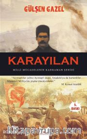 Karayılan <br /> Milli Mücadelenin Kahraman Şehidi