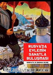 Rusya'da Eylemin Sanatla Buluşması <br /> Edebiyatta ve Sinemada Devrim