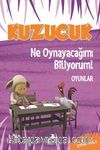 Kuzucuk - Ne Oynayacağımı Biliyorum!