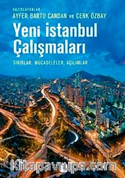 Yeni İstanbul Çalışmaları <br /> Sınırlar, Mücadeleler, Açılımlar